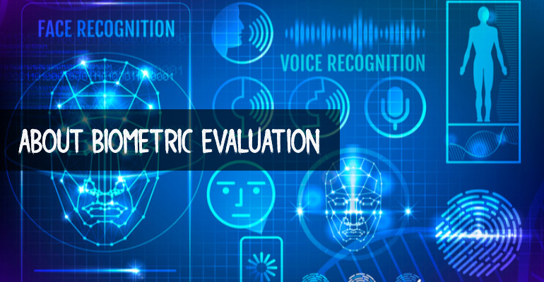 ABOUT - BIOMETRIC EVALUATION ABOUT - BIOMETRIC EVALUATION