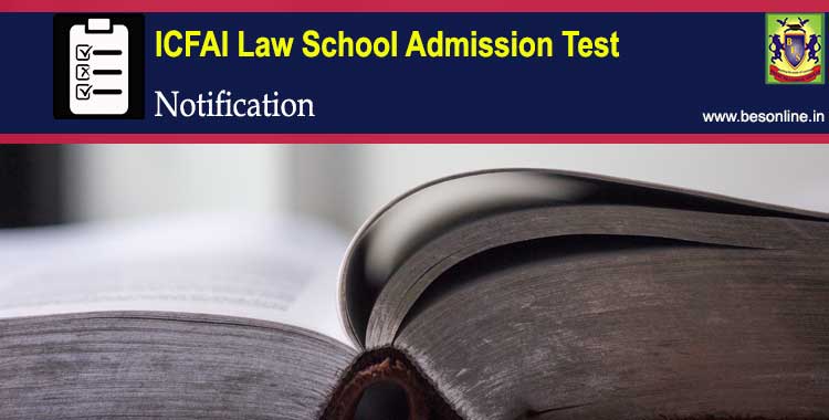 ICFAI Law School Admission Test 2022 Notification ICFAI Law School Admission Test 2022 Notification